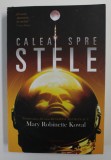 CALEA SPRE STELE , PRIMUL VOLUM DIN SERIA DOAMNA ASTRONAUT de MARY ROBINETTE KOWAL , 2020