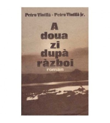 Petru Vintila, Petru Vintila Jr. - A doua zi dupa razboi - roman - foto