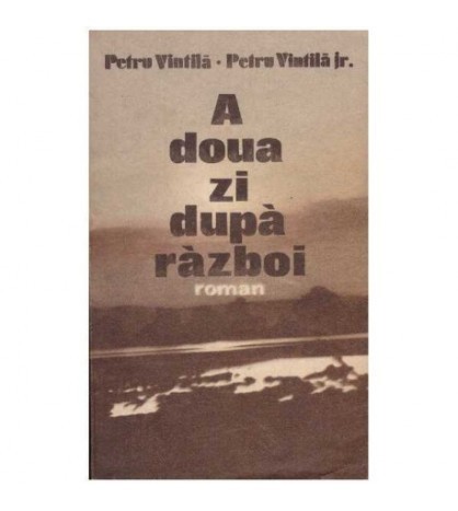 Petru Vintila, Petru Vintila Jr. - A doua zi dupa razboi - roman -