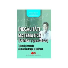 &bdquo;Inegalitati matematice (extinderi si generalizari) - Marius Dragan, I. V. Maftei, Sorin Radulescu