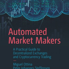 Automated Market Makers: A Practical Guide to Decentralized Exchanges and Cryptocurrency Trading