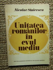 UNITATEA ROMANILOR IN EVUL MEDIU - NICOLAE STOICESCU foto