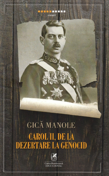 Carol II, de la dezertare la genocid Gica Manole 2019