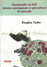 Compendiu De Boli Infecto-Contagioase Si Parazitare La Animale - Despina Tudor foto