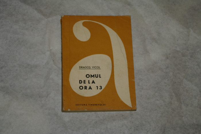 Omul de la ora 13 - Dragos Vicol - 1966