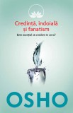 Osho. Credință, &icirc;ndoială și fanatism. Este esențial să credem &icirc;n ceva?