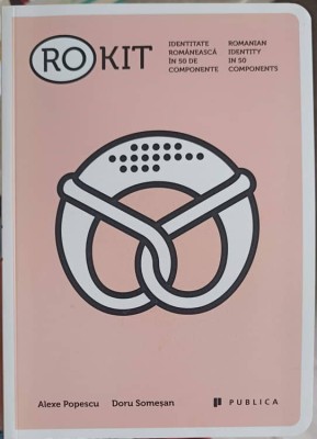 RO-KIT: IDENTITATE ROMANEASCA IN 50 DE COMPONENTE-ALEXE POPESCU, DORU SOMESAN-250616 foto