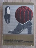 Utilajul si tehnologia confectionarii incaltamintei - Manual pentru scolile profesionale - C. Papa, I. Mihai