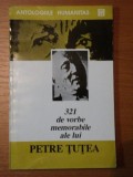 321 DE VORBE MEMORABILE ALE LUI PETRE TUTEA-GABRIEL LIICEANU,BUC.1993