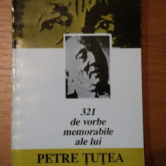 321 DE VORBE MEMORABILE ALE LUI PETRE TUTEA-GABRIEL LIICEANU,BUC.1993
