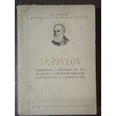 EXPERIENTA A DOUAZECI DE ANI IN STUDIUL ACTIVITATII NERVOASE SUPERIOARE A ANIMALELOR - I . P . PAVLOV