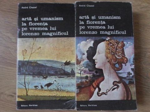 ARTA SI UMANISM LA FLORENTA PE VREMEA LUI LORENZO MAGNIFICUL VOL.1-2-ANDRE CHASTEL-275920
