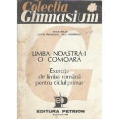 Limba noastra-i o comoara. Exercitii de limba romana pentru ciclul primar - Vasile Molan