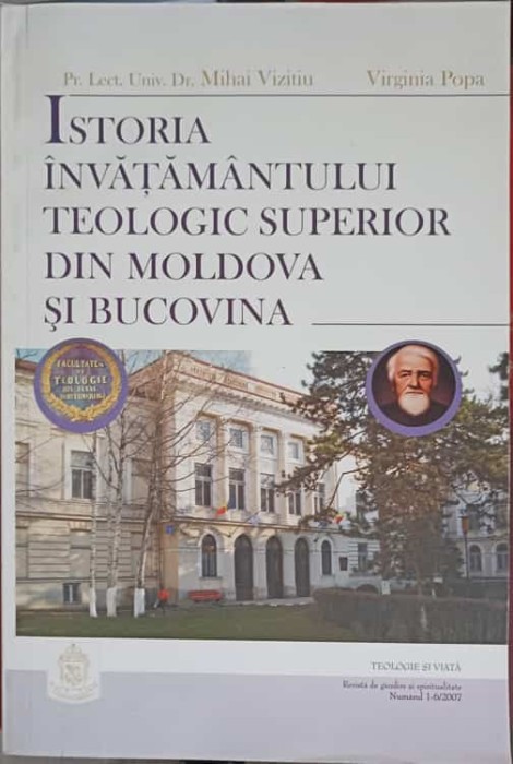 ISTORIA INVATAMANTULUI TEOLOGIC SUPERIOR DIN MOLDOVA SI BUCOVINA-MIHAI VIZITIU, VIRGINIA POPA-264478