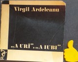 A ura... A iubi... Virgil Ardeleanu cu autograf