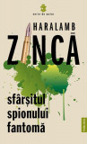 Sf&acirc;rșitul spionului fantomă - Paperback brosat - Haralamb Zincă - Publisol