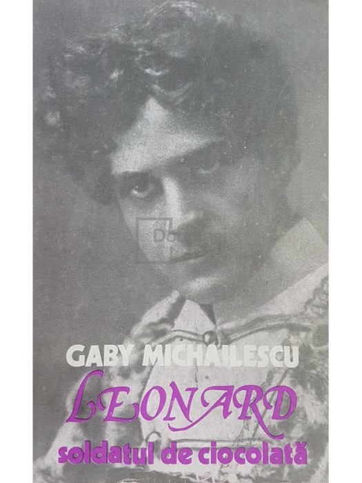 Gaby Michailescu - Leonard. Soldatul de ciocolata (Editia: 1984)
