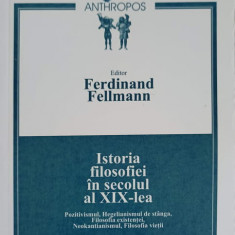 ISTORIA FILOSOFIEI IN SECOLUL AL XIX-LEA-FERDINAND FELLMANN