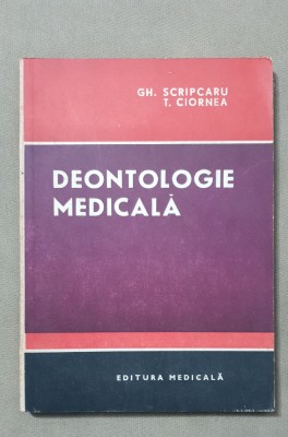 Deontologie medicală - Gh. Scripcaru, T. Ciornea foto