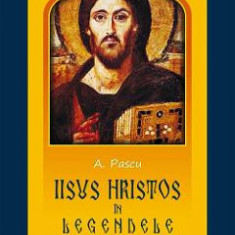 Iisus Hristos in legendele romanesti - A. Pascu