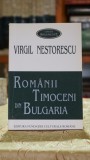 Cumpara ieftin Romanii timoceni din Bulgaria - Virgil Nestorescu | Editura Fundatiei Culturale Romane | 1996 | 209 pagini | Colectia Argumente | Literatura Romana