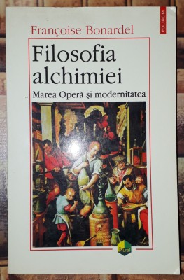 FRANCOISE BONARDEL&amp;nbsp;-&amp;nbsp;FILOSOFIA ALCHIMIEI * MAREA OPERA SI MODERNITATEA foto