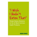 I Wish I Hadn&#039;t Eaten That