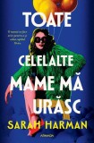 Toate celelalte mame ma urasc - Roman - Florence Grimes - Carti Beletristica Paperback