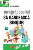 Invata-ti copilul sa gandeasca singur | Elisa Medhus