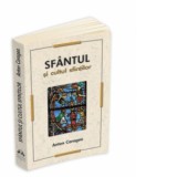 Sfantul si cultul sfintilor - Anton Caragea