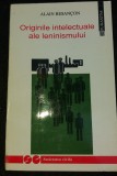 ORIGINILE INTELECTUALE ALE LENINISMULUI - ALAIN BESANCON