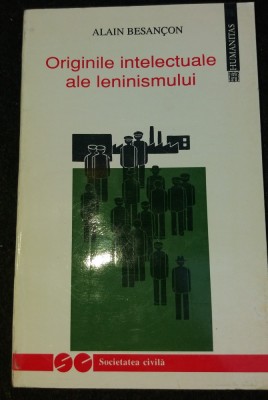 ORIGINILE INTELECTUALE ALE LENINISMULUI - ALAIN BESANCON foto