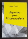 Algoritmi pentru filtrare max / min - Dinu Colțuc