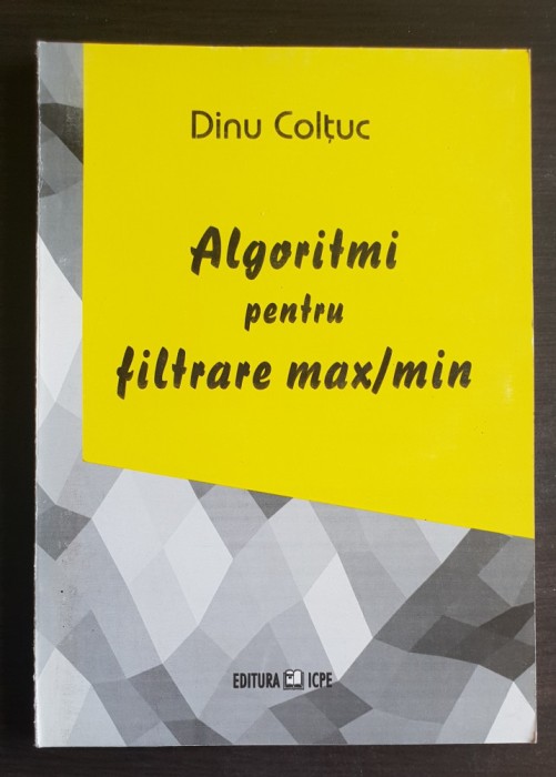 Algoritmi pentru filtrare max / min - Dinu Colțuc