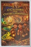O CALATORIE SPRE CENTRUL PAMANTULUI , roman de JULES VERNE *EDITIE ILUSTRATA