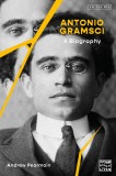 Antonio Gramsci: A Biography | Andrew Pearmain