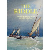 The Riddle: Illuminating the Story Behind the Riddle of the Sands