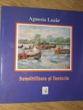 Sensibilitate si Fantezie, Agnesia Lazar - Album Pictura, Creart 2011, Arta, Romana, Paperback, 52 pagini