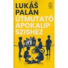 &Uacute;tmutat&oacute; Apokalipszishez - Luk&aacute;s Pal&aacute;n
