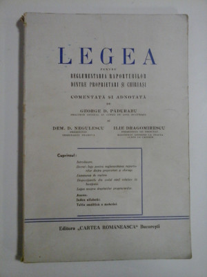 LEGEA PENTRU REGLEMENTAREA RAPORTURILOR DINTRE PROPRIETARI SI CHIRIASI (1943) - George D. PADURARU * Dem. D. NEGULESCU * Ilie DRAGOMIRESC foto