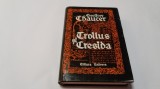 Geoffrey Chaucer - Troilus si Cresida CARTONATA RF9/1