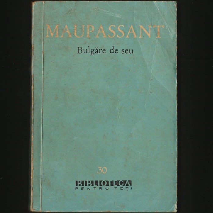 BULGĂRE DE SEU - GUY DE MAUPASSANT - BPT