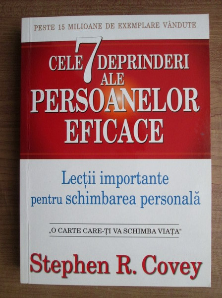 Stephen R. Covey - Cele 7 deprinderi ale persoanelor eficace