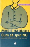 CUM SA SPUI NU ACASA, LA SERVICIU, PRIETENILOR, IN VIATA DE ZI CU ZI-MARIE HADDOU-357118