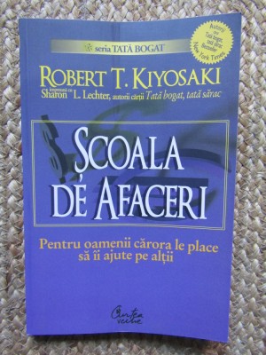 SCOALA DE AFACERI - ROBERT T. KIYOSAKI foto