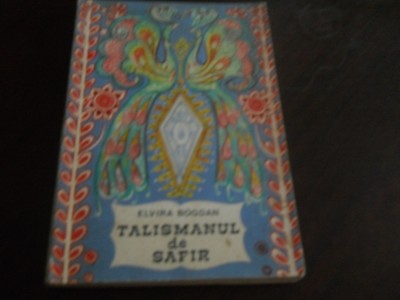 Elvira Bogdan - Talismanul de safir ,1968 ILUSTRAȚII Olga Cizek, Prefata Nicolae Iorga ( in facsimil) foto