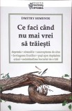CE FACI CAND NU MAI VREI SA TRAIESTI-DMITRY SEMENIK-338350