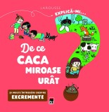 Cumpara ieftin Explică-mi.. de ce caca miroase ur&acirc;t?