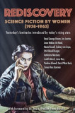 Rediscovery: Science Fiction by Women (1958 to 1963): Yesterday&#039;s luminaries introduced by today&#039;s rising stars