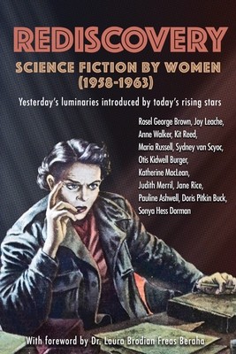 Rediscovery: Science Fiction by Women (1958 to 1963): Yesterday&amp;#039;s luminaries introduced by today&amp;#039;s rising stars foto